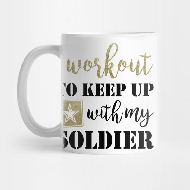 I Workout to Keep Up with My Soldier by kimhutton